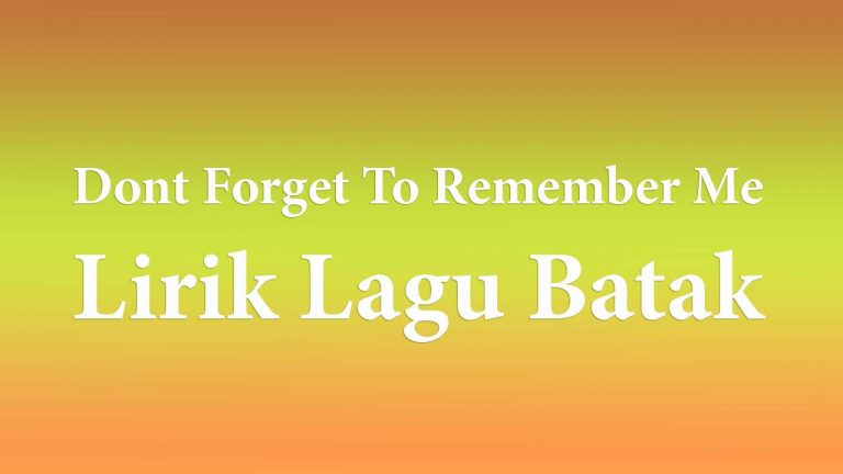 Lirik Lagu Batak Dont Forget To Remember Me