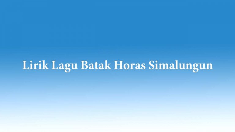 Lirik Lagu Batak Horas Simalungun