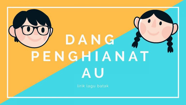 Lirik Lagu Batak Dang Penghianat Au